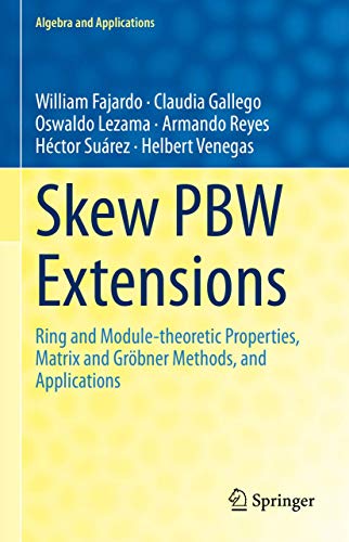 Stock image for Skew PBW Extensions: Ring and Module-theoretic Properties, Matrix and Grbner Methods, and Applications (Algebra and Applications, 28) for sale by Lucky's Textbooks