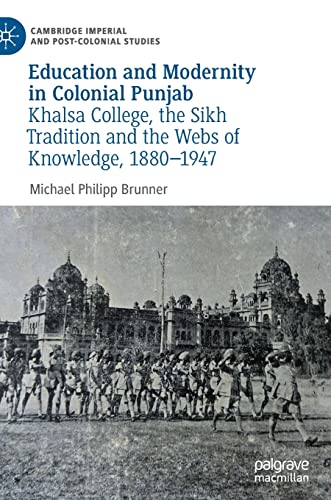 Beispielbild fr Education and Modernity in Colonial Punjab: Khalsa College, the Sikh Tradition and the Webs of Knowledge, 1880-1947 (Cambridge Imperial and Post-Colonial Studies) zum Verkauf von Books From California