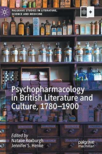 9783030535971: Psychopharmacology in British Literature and Culture, 1780-1900 (Palgrave Studies in Literature, Science and Medicine)