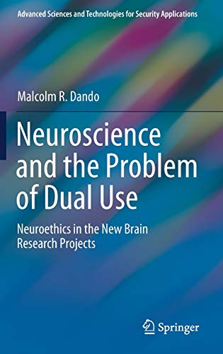 9783030537890: Neuroscience and the Problem of Dual Use: Neuroethics in the New Brain Research Projects (Advanced Sciences and Technologies for Security Applications)