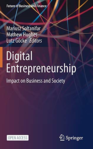 Stock image for Digital Entrepreneurship: Impact on Business and Society (Future of Business and Finance) for sale by Books Puddle
