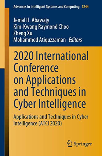 Stock image for 2020 International Conference on Applications and Techniques in Cyber Intelligence. Applications and Techniques in Cyber Intelligence (ATCI 2020). for sale by Antiquariat im Hufelandhaus GmbH  vormals Lange & Springer