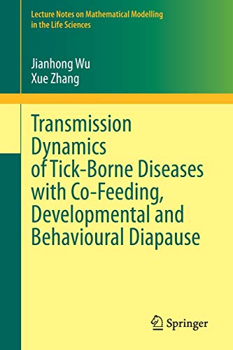 9783030540234: Transmission Dynamics of Tick-Borne Diseases with Co-Feeding, Developmental and Behavioural Diapause (Lecture Notes on Mathematical Modelling in the Life Sciences)