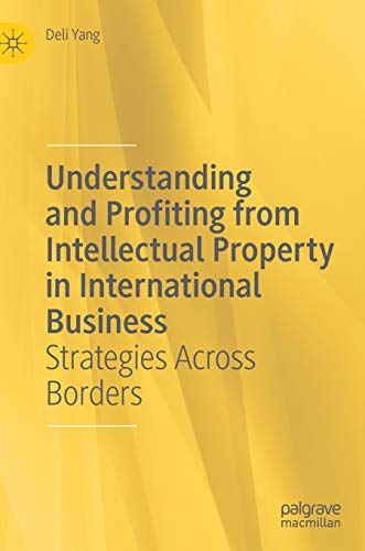 Stock image for Understanding and Profiting from Intellectual Property in International Business: Strategies Across Borders for sale by Revaluation Books