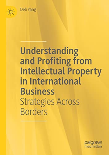 Stock image for Understanding and Profiting from Intellectual Property in International Business : Strategies Across Borders for sale by Ria Christie Collections