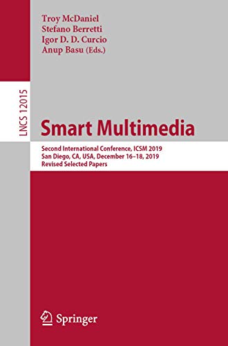 Imagen de archivo de Smart Multimedia: Second International Conference, ICSM 2019, San Diego, CA, USA, December 16-18, 2019, Revised Selected Papers (Lecture Notes in Computer Science) a la venta por Revaluation Books