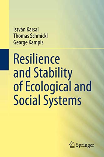 Stock image for Resilience and Stability of Ecological and Social Systems [Hardcover] Karsai, Istvn; Schmickl, Thomas and Kampis, George for sale by SpringBooks