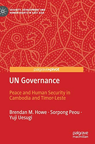 9783030545710: UN Governance: Peace and Human Security in Cambodia and Timor-Leste (Security, Development and Human Rights in East Asia)