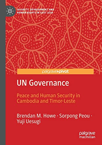 9783030545741: UN Governance: Peace and Human Security in Cambodia and Timor-Leste (Security, Development and Human Rights in East Asia)