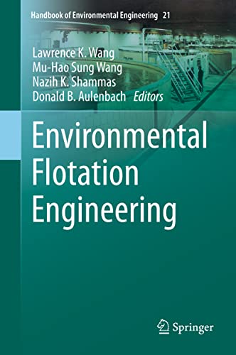 Beispielbild fr Environmental Flotation Engineering (Handbook of Environmental Engineering, 21) [Hardcover] Wang, Lawrence K.; Wang, Mu-Hao Sung; Shammas, Nazih K. and Aulenbach, Donald B. (eng) zum Verkauf von Brook Bookstore