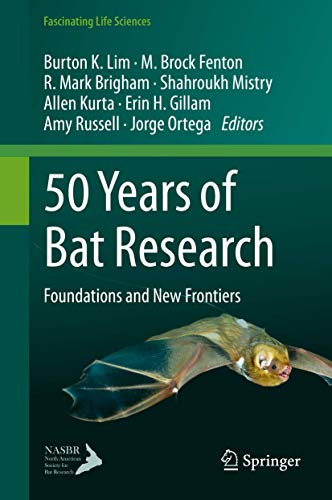 Stock image for 50 Years of Bat Research: Foundations and New Frontiers (Fascinating Life Sciences) for sale by Goodwill of Colorado