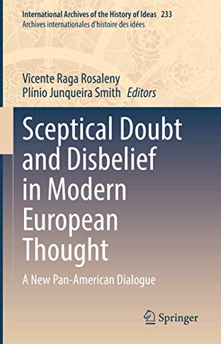 9783030553616: Sceptical Doubt and Disbelief in Modern European Thought: A New Pan-American Dialogue: 233 (International Archives of the History of Ideas Archives internationales d'histoire des ides)