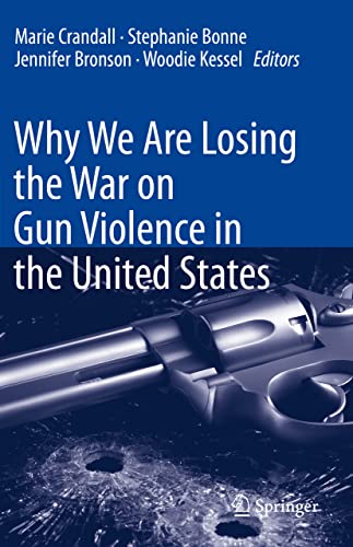 Imagen de archivo de Why We Are Losing the War on Gun Violence in the United States. a la venta por Antiquariat im Hufelandhaus GmbH  vormals Lange & Springer