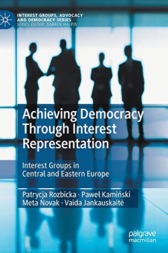Stock image for Achieving Democracy Through Interest Representation: Interest Groups in Central and Eastern Europe (Interest Groups, Advocacy and Democracy Series) for sale by GF Books, Inc.