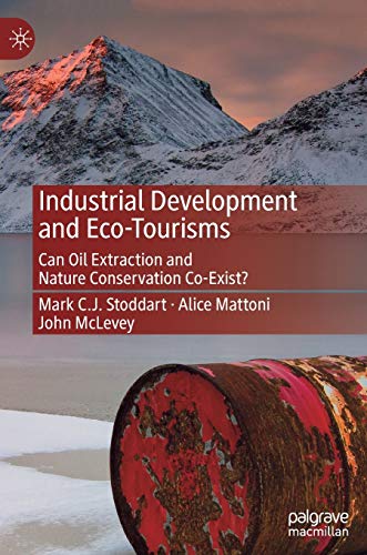 Imagen de archivo de Industrial Development and Eco-Tourisms: Can Oil Extraction and Nature Conservation Co-Exist? a la venta por Lucky's Textbooks