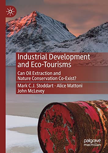 Imagen de archivo de Industrial Development and Eco-Tourisms: Can Oil Extraction and Nature Conservation Co-Exist? a la venta por Lucky's Textbooks