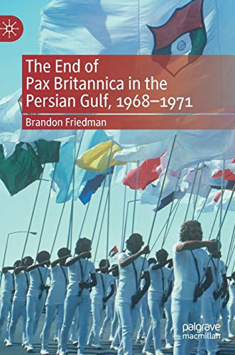9783030561819: The End of Pax Britannica in the Persian Gulf, 1968-1971