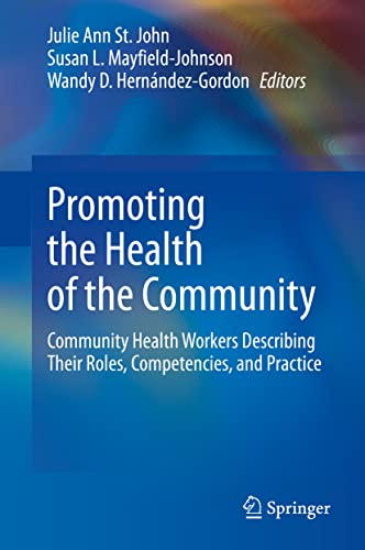 Beispielbild fr Promoting the Health of the Community: Community Health Workers Describing Their Roles, Competencies, and Practice zum Verkauf von Big River Books