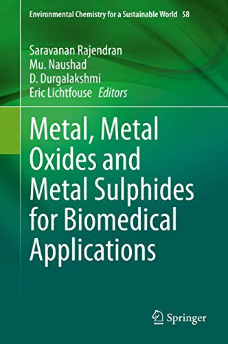 Beispielbild fr Metal, Metal Oxides and Metal Sulphides for Biomedical Applications (Environmental Chemistry for a Sustainable World, 58, Band 58) [Hardcover] Rajendran, Saravanan; Naushad, Mu.; Durgalakshmi, D. and Lichtfouse, Eric zum Verkauf von SpringBooks