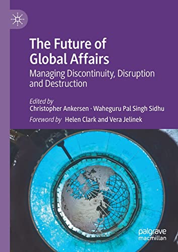 9783030564728: The Future of Global Affairs: Managing Discontinuity, Disruption and Destruction