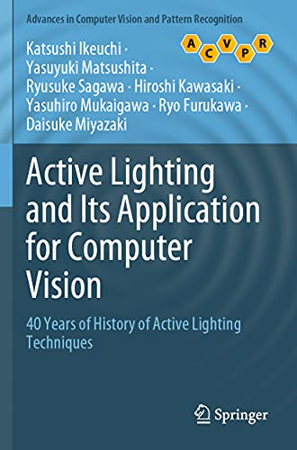 Immagine dell'editore per Active Lighting and Its Application for Computer Vision: 40 Years of History of Active Lighting Techniques (Advances in Computer Vision and Pattern Recognition) venduto da Ria Christie Collections