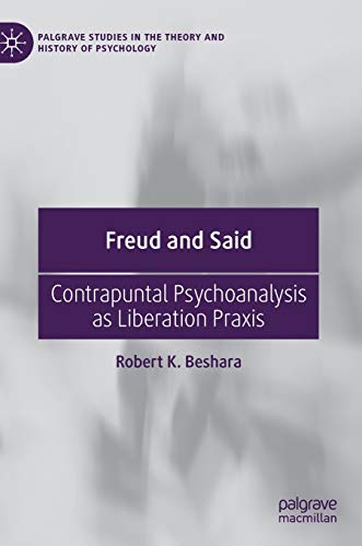 Beispielbild fr Freud and Said: Contrapuntal Psychoanalysis as Liberation Praxis (Palgrave Studies in the Theory and History of Psychology) zum Verkauf von BooksRun