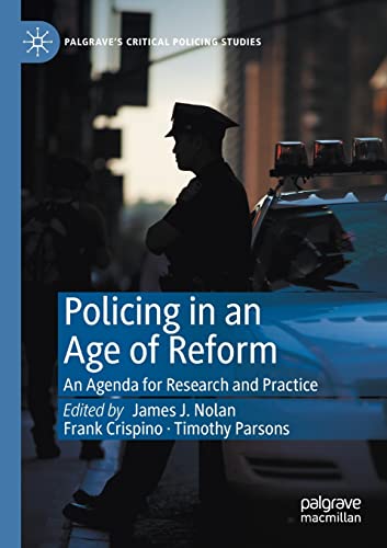 9783030567675: Policing in an Age of Reform: An Agenda for Research and Practice (Palgrave's Critical Policing Studies)