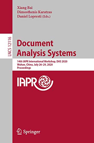 9783030570576: Document Analysis Systems: 14th IAPR International Workshop, DAS 2020, Wuhan, China, July 26–29, 2020, Proceedings (Image Processing, Computer Vision, Pattern Recognition, and Graphics)