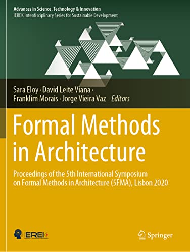 9783030575113: Formal Methods in Architecture: Proceedings of the 5th International Symposium on Formal Methods in Architecture (5FMA), Lisbon 2020 (Advances in Science, Technology & Innovation)