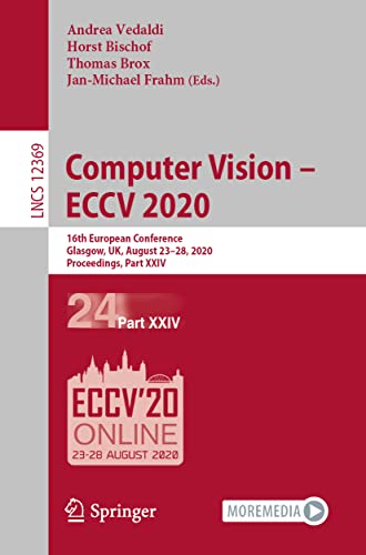 9783030585853: Computer Vision – ECCV 2020: 16th European Conference, Glasgow, UK, August 23–28, 2020, Proceedings, Part XXIV (Lecture Notes in Computer Science, 12369)