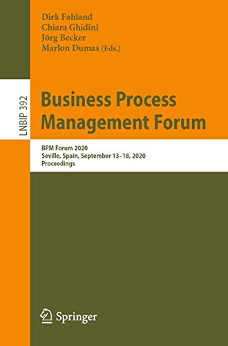 Stock image for Business Process Management Forum: BPM Forum 2020, Seville, Spain, September 13?18, 2020, Proceedings (Lecture Notes in Business Information Processing, 392) for sale by Lucky's Textbooks