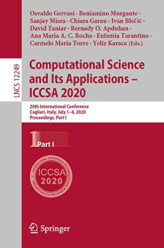 9783030587987: Computational Science and Its Applications - ICCSA 2020: 20th International Conference, Cagliari, Italy, July 1-4, 2020, Proceedings, Part I: 12249 (Lecture Notes in Computer Science)