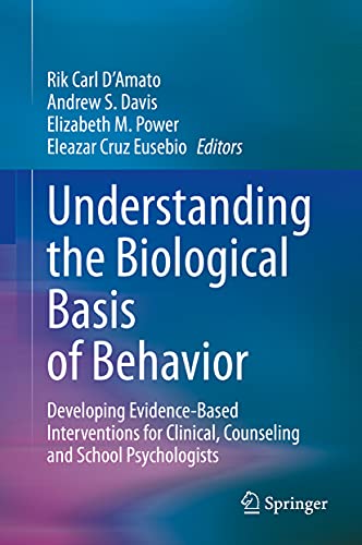 

Understanding the Biological Basis of Behavior: Developing Evidence-Based Interventions for Clinical, Counseling and School Psychologists