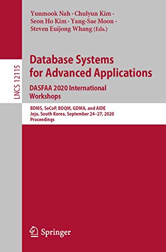 Imagen de archivo de Database Systems for Advanced Applications. Dasfaa 2020 International Workshops: Bdms, Secop, Bdqm, Gdma, and Aide, Jeju, South Korea, September 24 27, 2020, Proceedings a la venta por Revaluation Books