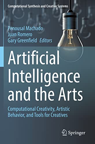 Stock image for Artificial Intelligence and the Arts: Computational Creativity, Artistic Behavior, and Tools for Creatives (Computational Synthesis and Creative Systems) for sale by GF Books, Inc.