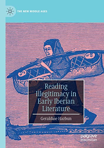 Stock image for Reading Illegitimacy in Early Iberian Literature (The New Middle Ages) for sale by Lucky's Textbooks