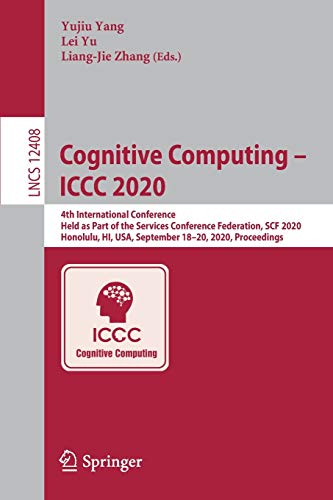 Stock image for Cognitive Computing - ICCC 2020: 4th International Conference, Held as Part of the Services Conference Federation, Scf 2020, Honolulu, Hi, Usa, Septem for sale by ThriftBooks-Atlanta