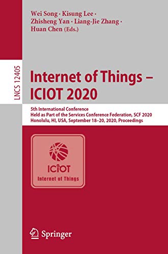 Imagen de archivo de Internet of Things - Iciot 2020: 5th International Conference, Held As Part of the Services Conference Federation, Scf 2020, Honolulu, Hi, USA, September 18 20, 2020, Proceedings a la venta por Revaluation Books