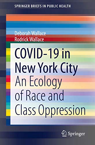 Stock image for COVID-19 in New York City : An Ecology of Race and Class Oppression for sale by Better World Books