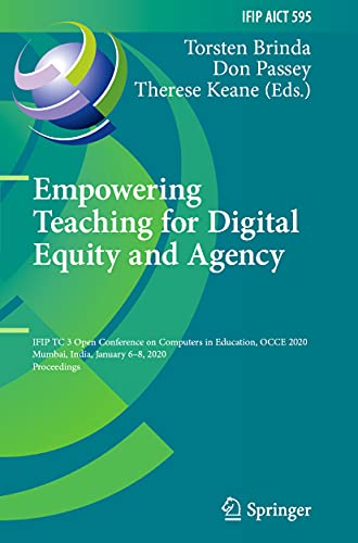 Stock image for Empowering Teaching for Digital Equity and Agency: IFIP TC 3 Open Conference on Computers in Education, OCCE 2020, Mumbai, India, January 6?8, 2020, . in Information and Communication Technology) for sale by Lucky's Textbooks