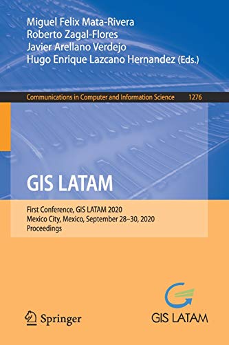 9783030598716: GIS LATAM: First Conference, GIS LATAM 2020, Mexico City, Mexico, September 28–30, 2020, Proceedings: 1276 (Communications in Computer and Information Science)