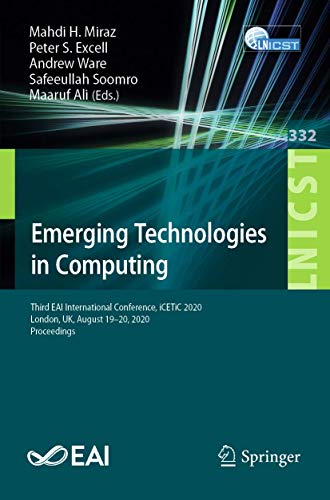 Beispielbild fr Emerging Technologies in Computing: Third EAI International Conference, iCETiC 2020, London, UK, August 19"20, 2020, Proceedings (Lecture Notes of the . and Telecommunications Engineering) zum Verkauf von Bookmonger.Ltd