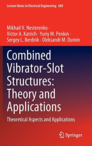 Imagen de archivo de Combined Vibrator-Slot Structures: Theory and Applications: Theoretical Aspects and Applications (Lecture Notes in Electrical Engineering, 689) a la venta por Books From California