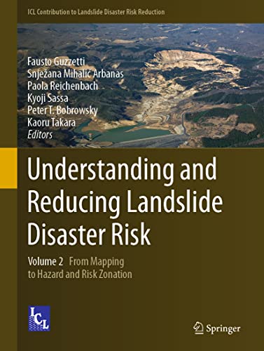 Stock image for Understanding and Reducing Landslide Disaster Risk: Volume 2 From Mapping to Hazard and Risk Zonation (ICL Contribution to Landslide Disaster Risk Reduction) [Hardcover] Guzzetti, Fausto; Mihali? Arbanas, Snje?ana; Reichenbach, Paola; Sassa, Kyoji; Bobrowsky, Peter T. and Takara, Kaoru for sale by SpringBooks