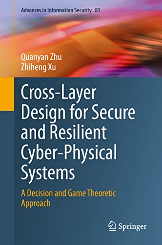 Imagen de archivo de Cross-Layer Design for Secure and Resilient Cyber-Physical Systems: A Decision and Game Theoretic Approach (Advances in Information Security, 81) a la venta por SpringBooks