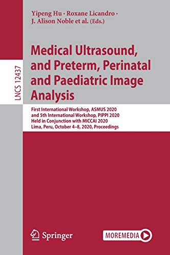 Stock image for Medical Ultrasound, and Preterm, Perinatal and Paediatric Image Analysis (Image Processing, Computer Vision, Pattern Recognition, and Graphics) for sale by Lucky's Textbooks