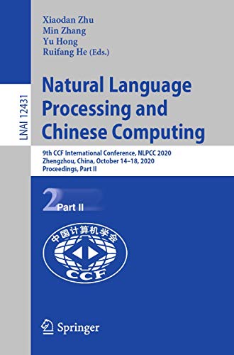 9783030604561: Natural Language Processing and Chinese Computing: 9th CCF International Conference, NLPCC 2020, Zhengzhou, China, October 14–18, 2020, Proceedings, ... (Lecture Notes in Artificial Intelligence)