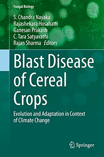 Beispielbild fr Blast Disease of Cereal Crops: Evolution and Adaptation in Context of Climate Change (Fungal Biology) [Hardcover] Nayaka, S. Chandra; Hosahatti, Rajashekara; Prakash, Ganesan; Satyavathi, C. Tara and Sharma, Rajan zum Verkauf von Brook Bookstore