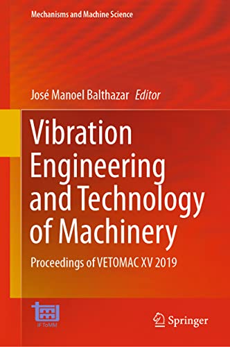 Stock image for Vibration Engineering and Technology of Machinery: Proceedings of VETOMAC XV 2019 (Mechanisms and Machine Science, 95) [Hardcover] Balthazar, Jos Manoel for sale by Brook Bookstore