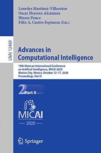Stock image for Advances in Computational Intelligence : 19th Mexican International Conference on Artificial Intelligence, MICAI 2020, Mexico City, Mexico, October 12-17, 2020, Proceedings, Part II for sale by Ria Christie Collections